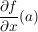 $ \bruch{\partial f}{\partial x}(a) $