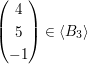 $ \begin{pmatrix} 4 \\ 5 \\ -1 \end{pmatrix}\in \langle B_3\rangle $