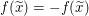 $ f(\widetilde{x})=-f(\widetilde{x}) $