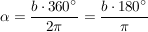 $ \alpha = \bruch{ b \cdot{} 360° }{2 \pi} = \bruch{b \cdot{} 180°}{\pi} $