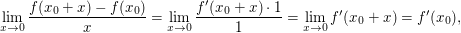 $ \lim_{x \to 0} \frac{f(x_0+x)-f(x_0)}{x}=\lim_{x \to 0} \frac{f'(x_0+x)\cdot{}1}{1}=\lim_{x \to 0} f'(x_0+x)=f'(x_0), $