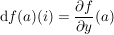 $ \mathrm{d}f(a)(i)=\bruch{\partial f}{\partial y}(a) $