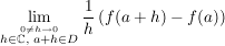 $ \limes_{\stackrel{0\not=h\to 0}{h\in\IC,\ a+h\in D}} \bruch{1}{h}\left(f(a+h)-f(a)\right) $