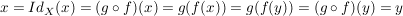 $ x = Id_X(x) = (g \circ f)(x) = g(f(x)) = g(f(y)) = (g \circ f)(y) = y $