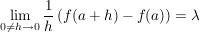 $ \limes_{0\not=h\to0} \bruch{1}{h}\left( f(a+h)-f(a)\right)=\lambda $