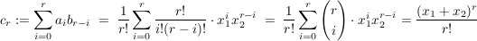 $ c_r:=\summe_{i=0}^{r}{a_ib_{r-i}}\ =\ \bruch{1}{r!}\summe_{i=0}^{r}{\bruch{r!}{i!(r-i)!}\cdot{}x_1^ix_2^{r-i}}\ =\ \bruch{1}{r!}\summe_{i=0}^{r}{\vektor{ r \\ i }\cdot{}x_1^ix_2^{r-i}}=\bruch{(x_1+x_2)^r}{r!} $