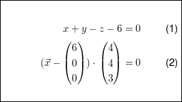 $ \fbox{\parbox{6cm}{\begin{align}x+y-z-6&=0\\ (\vec x - \vektor{6\\0\\0})\cdot{}\vektor{4\\4\\3}&=0 \end{align}}} $