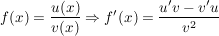 $ f(x)=\bruch{u(x)}{v(x)} \Rightarrow  f'(x) = \bruch{u'v - v'u}{v²} $