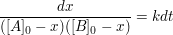 $ \frac{dx}{([A]_0-x)([B]_0-x)}=k dt $