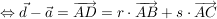 $ \gdw \vec{d} - \vec{a} = \overrightarrow{AD}= r\cdot{}\overrightarrow{AB} + s \cdot{} \overrightarrow{AC} $