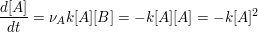 $ \frac{d[A]}{dt}=\nu_A k[A][B]=-k[A][A]=-k[A]^2 $