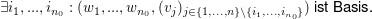 $ \exists i_1,...,i_{n_0}: (w_{1},...,w_{n_0},(v_j)_{j\in\{1,...,n\}\setminus\{i_1,...,i_{n_0}\}})\mbox{ ist Basis.} $