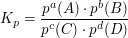 $ K_p = \bruch{p^{a}(A) \cdot{} p^{b}(B)}{p^{c}(C)\cdot{}p^{d}(D)} $ $ K_p = \bruch{p^{a}(A) \cdot{} p^{b}(B)}{p^{c}(C)\cdot{}p^{d}(D)} $