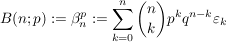 $ B(n;p):=\beta_n^p:=\summe_{k=0}^n {n \choose k} p^k q^{n-k} \varepsilon_k $