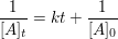 $ \frac{1}{[A]_t}=kt+\frac{1}{[A]_0} $