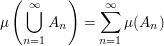 $ \mu\left(\bigcup_{n=1}^{\infty} A_n\right)=\summe_{n=1}^\infty \mu(A_n) $